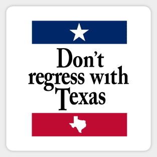 Don't Regress with Texas Sticker